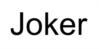 JOKER